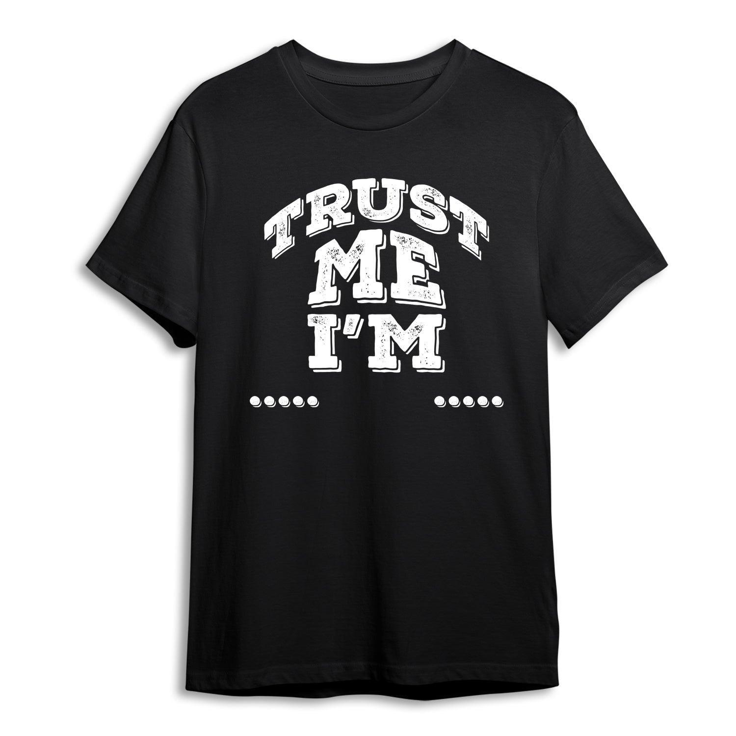Personalised Tshirt - Trust me Unisex Round Neck Cotton Graphic T Shirt - Gift Lift