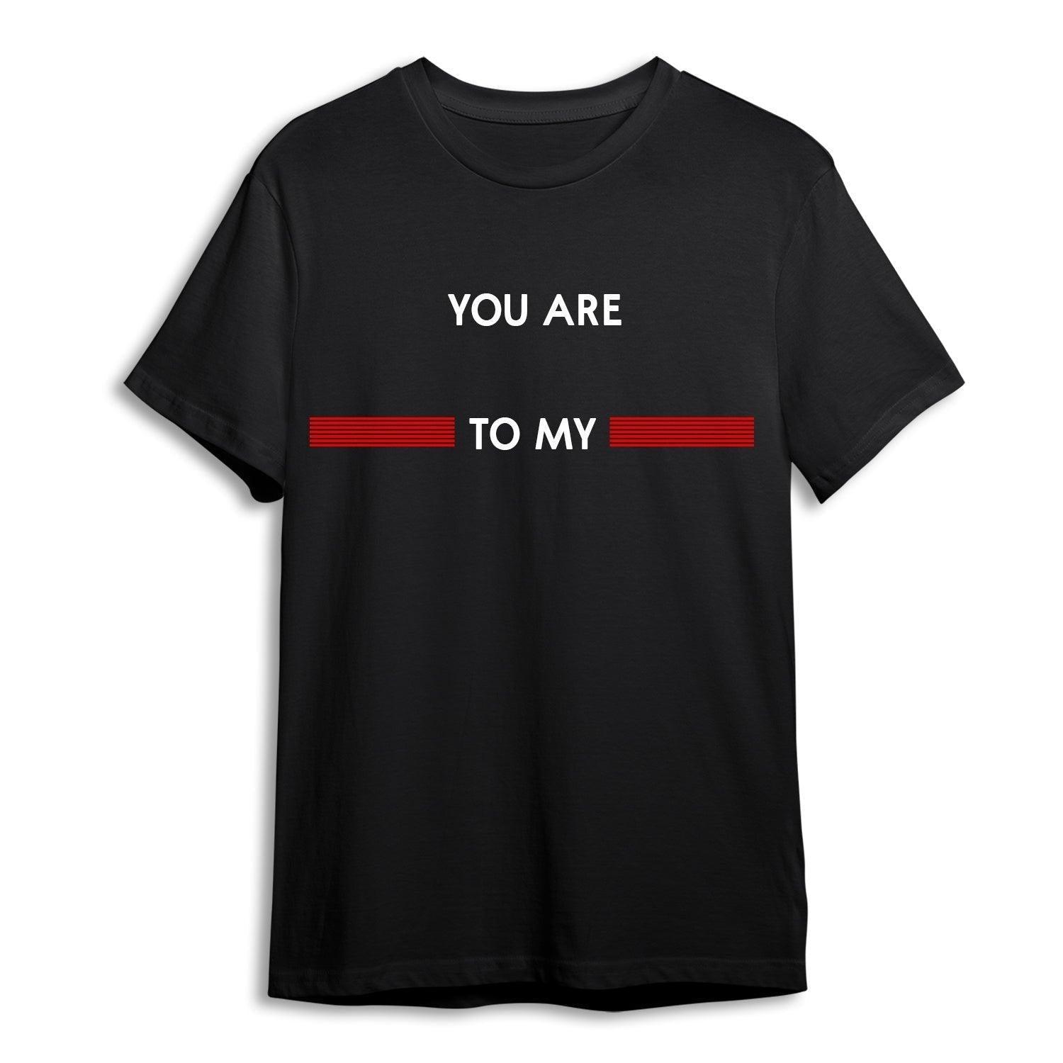 Personalised Tshirt - You are (dash) Unisex Round Neck Cotton Graphic T Shirt - Gift Lift