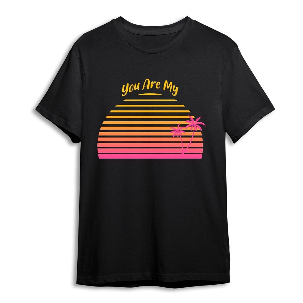 Personalised Tshirt - You Are My - Unisex Round Neck Cotton Graphic T Shirt - Gift Lift
